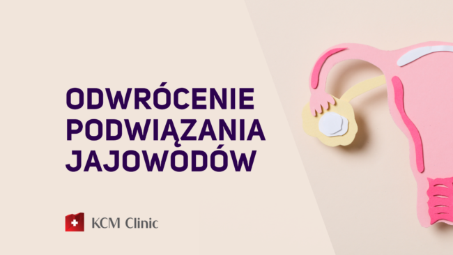 ginekologia odwrócenie podwiązania jajowodów kcm